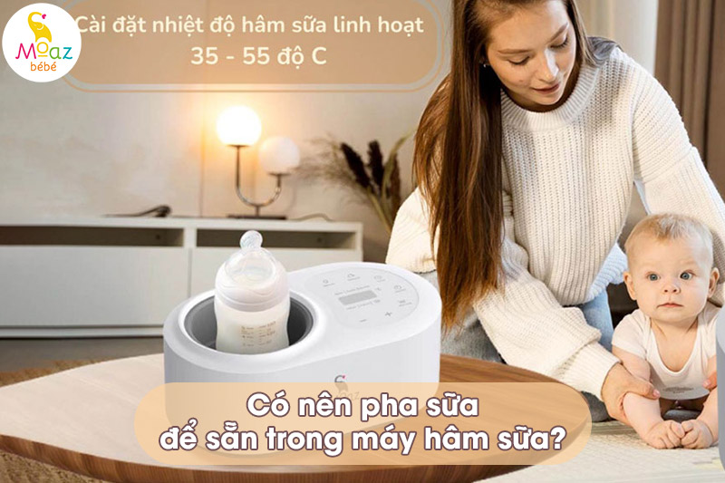Có nên pha sữa để sẵn trong máy hâm sữa không?