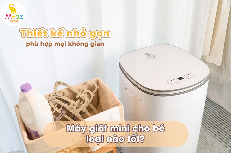 Máy giặt mini cho bé loại nào tốt?