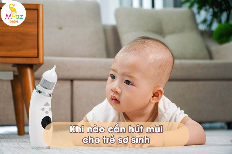 Khi nào cần hút mũi cho trẻ sơ sinh?