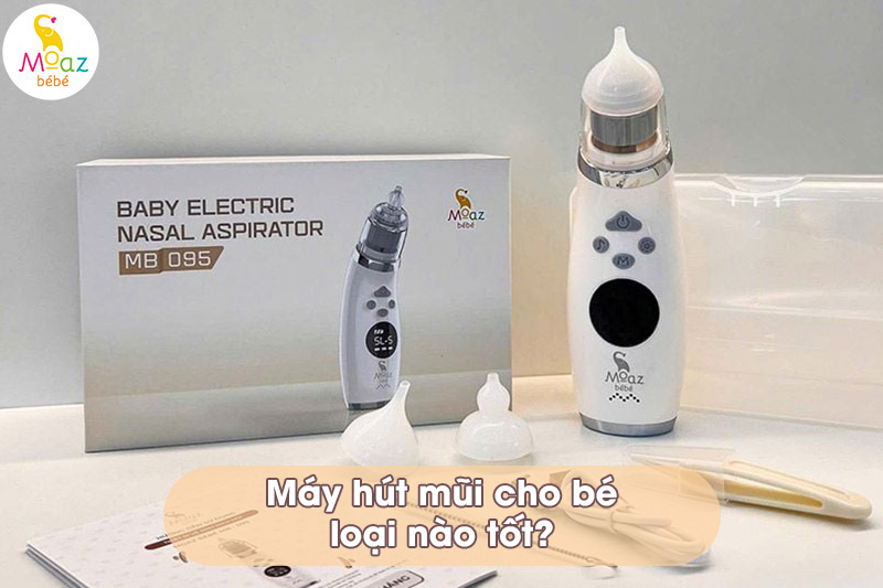máy hút mũi cho bé loại nào tốt