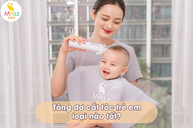 Tông đơ cắt tóc trẻ em loại nào tốt?