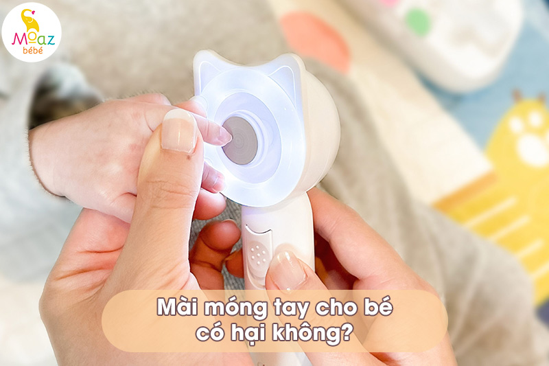 Mài móng tay cho bé có hại không?
