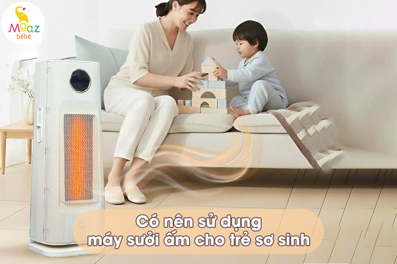 Máy sưởi ấm cho trẻ sơ sinh có an toàn không?